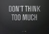 don't think